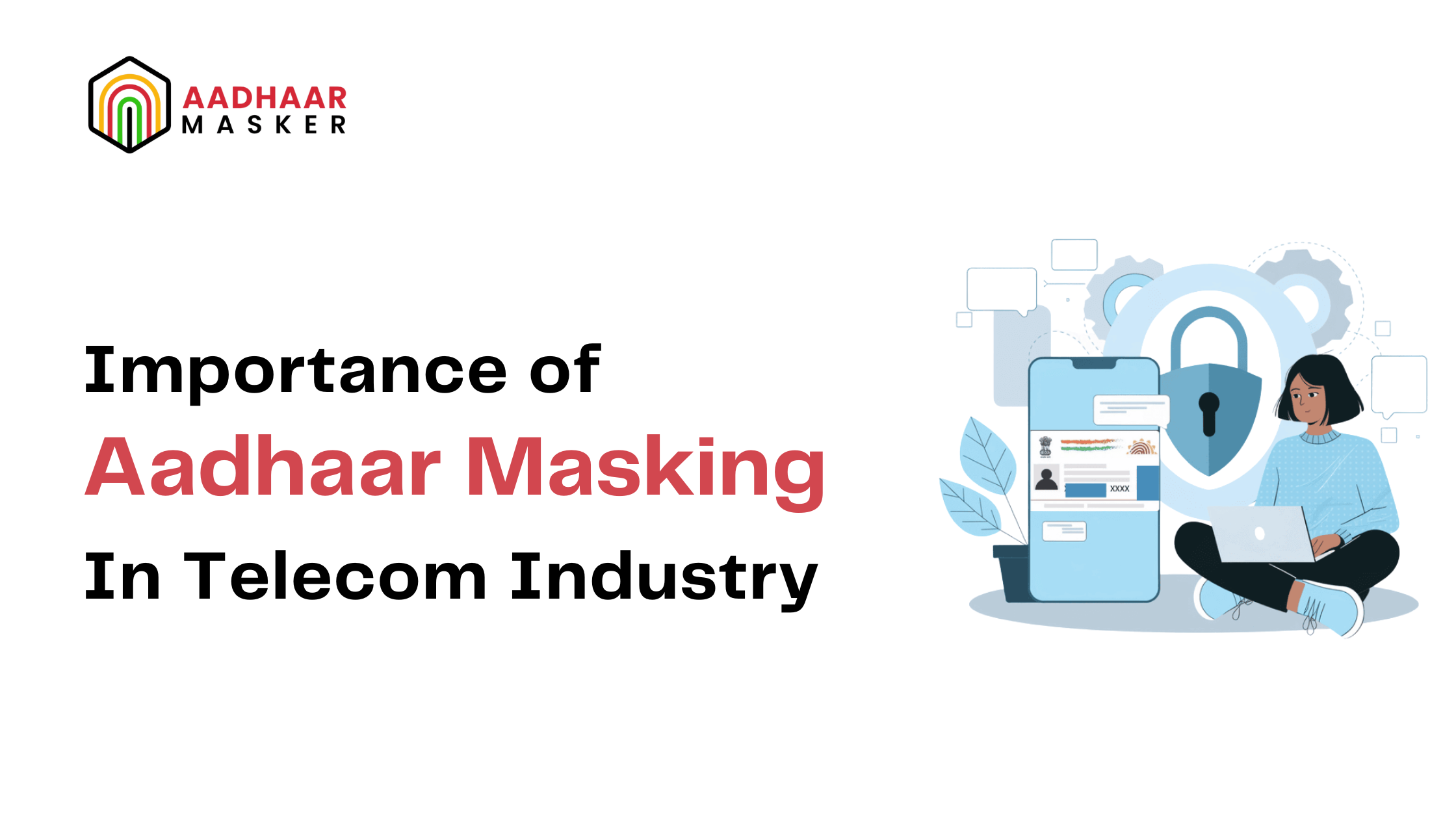 Importance of Aadhaar Masking Solution In Telecom