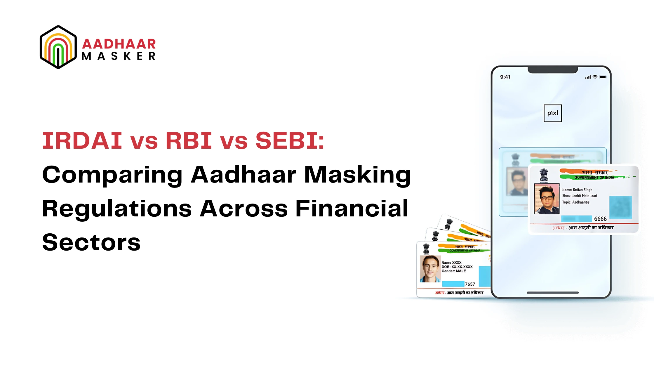 IRDAI vs RBI vs SEBI: Comparing Aadhaar Masking Regulations Across Financial Sectors
