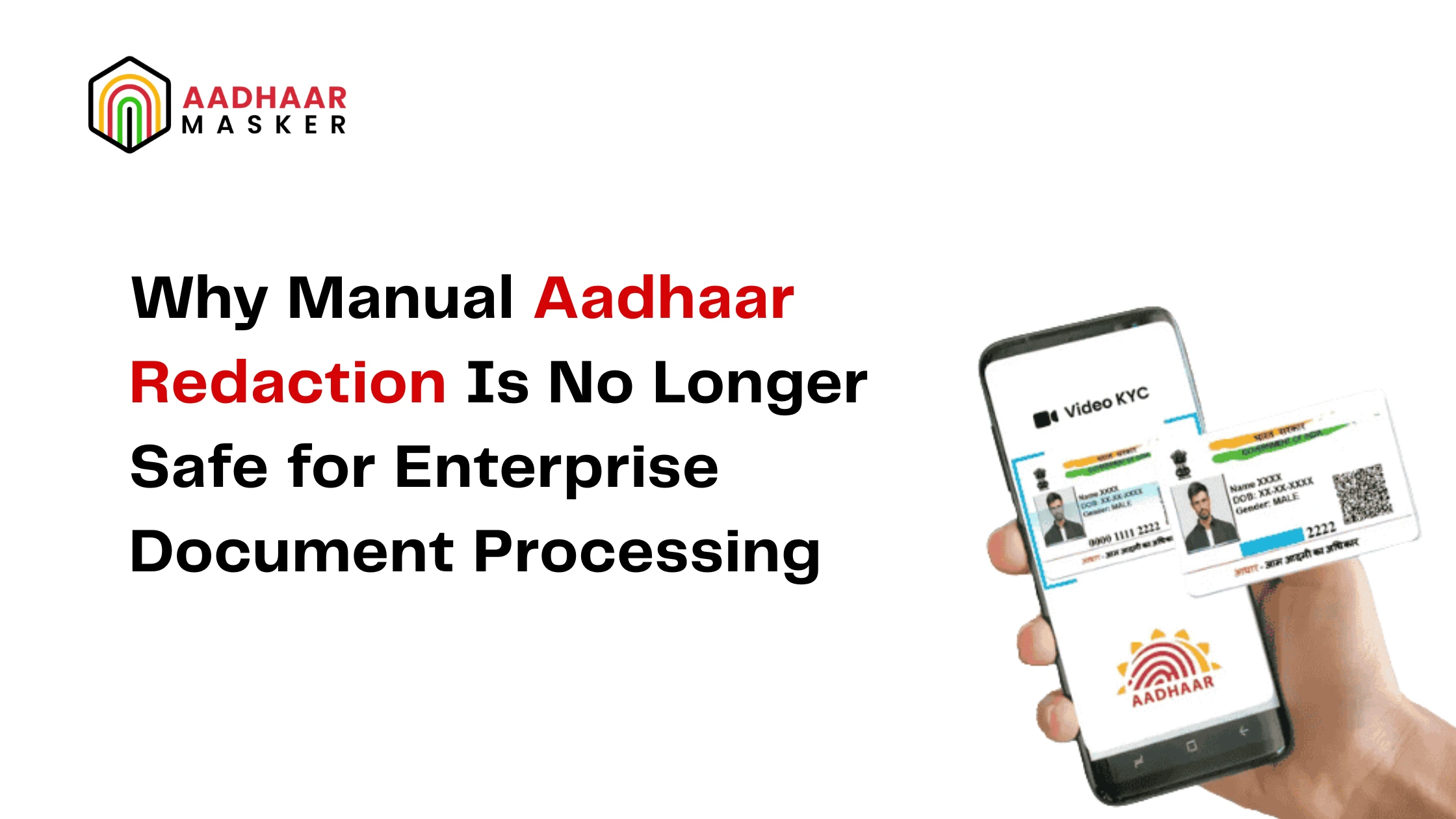 why mannual aadhaar redaction is no longer safe